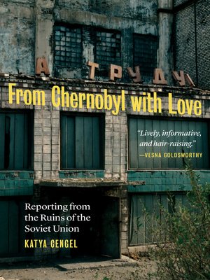 cover image of From Chernobyl with Love: Reporting from the Ruins of the Soviet Union